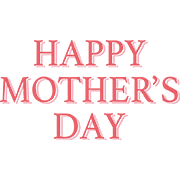 HAPPY MOTHER’S DAY